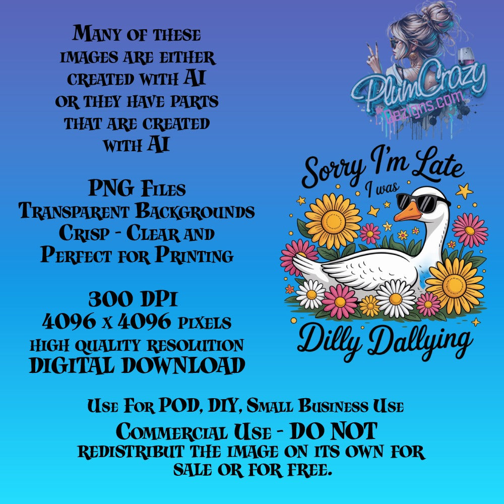 'Sorry I'm Late Dilly Dallying Goose Floral PNG for T-Shirt Printing'