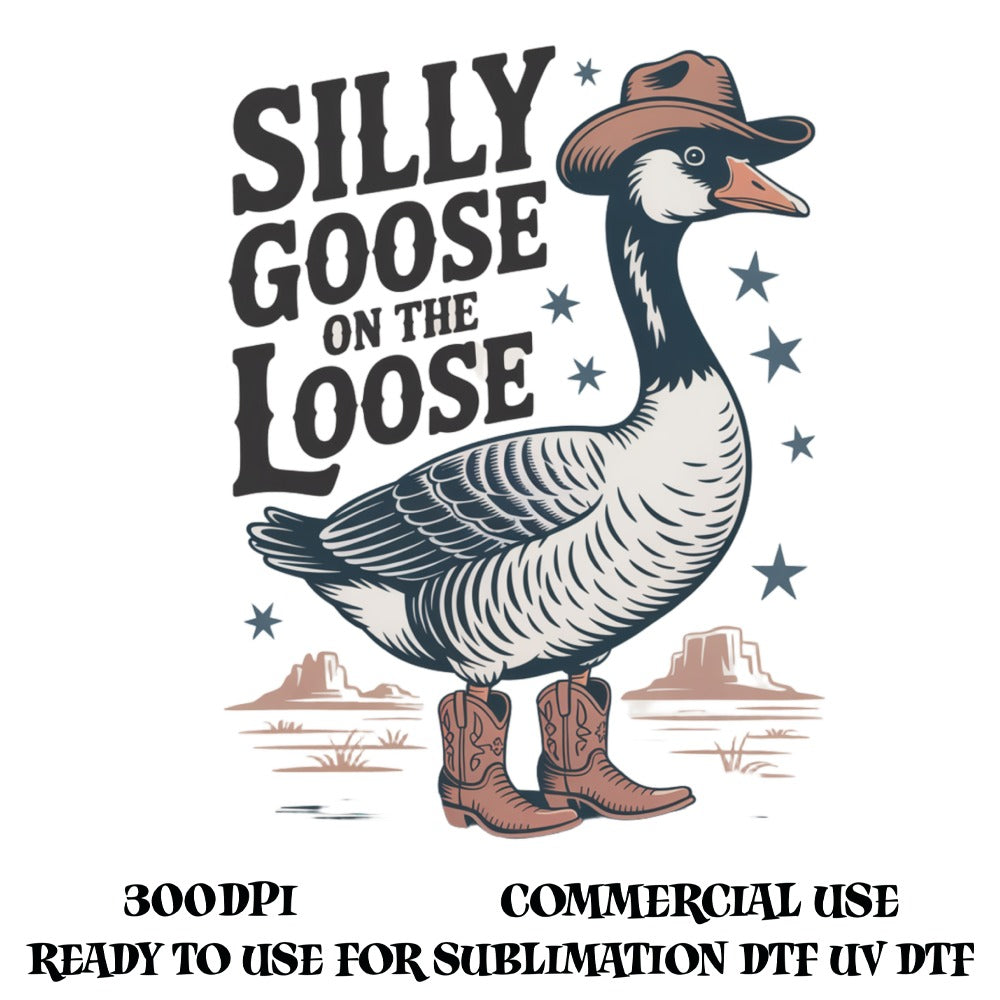 Silly Goose on the Loose Graphic T-Shirt Design, Western Style Bird with Hat and Boots, Commercial Use, Digital Download, Sublimation File