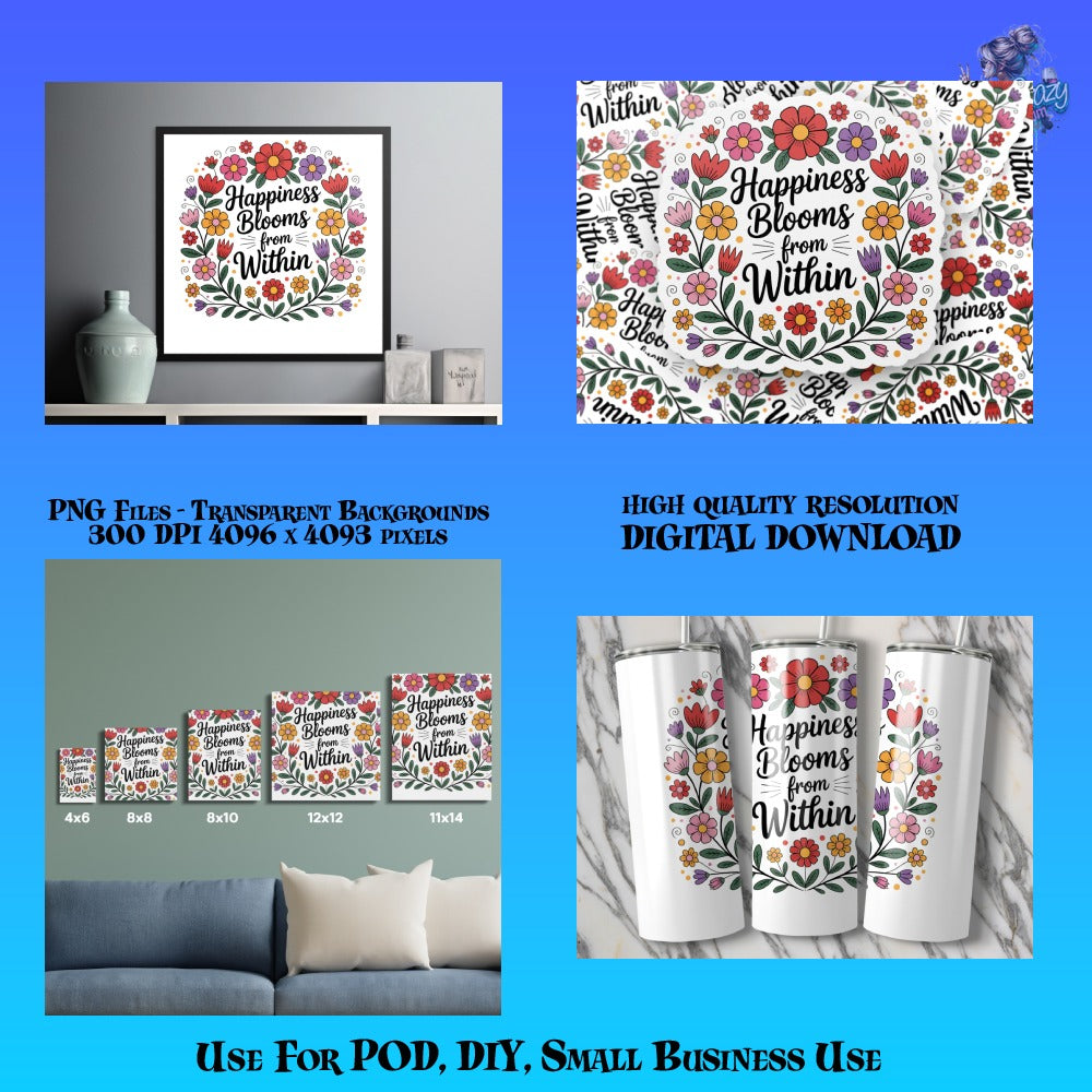 Happiness Blooms Within Quote, Floral Digital PNG Files for POD, DIY, High Quality Graphic Design for Small Business Use