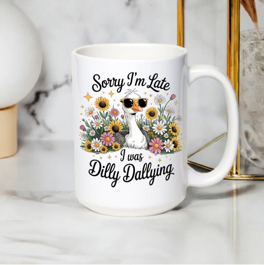 Funny Goose Coffee Mug, Sorry I'm Late I Was Dilly Dallying, Floral White Mug for Office