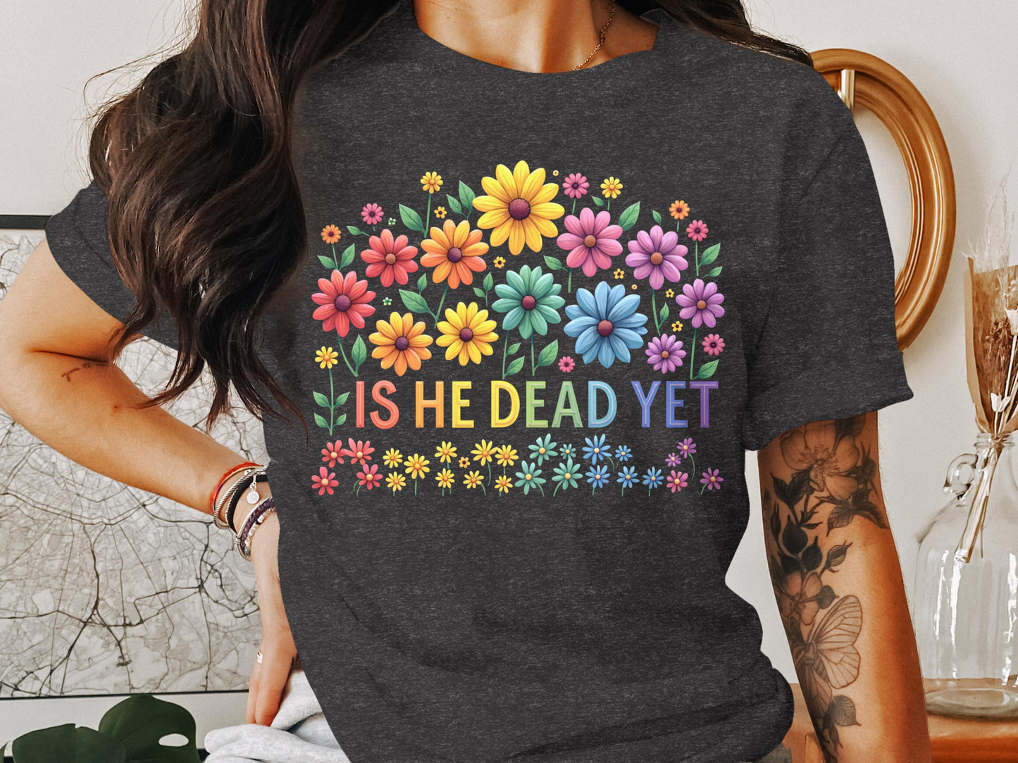 Colorful Floral Is He Dead Yet T Shirt product type