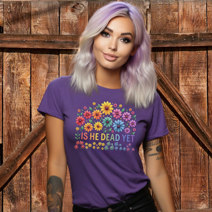 Is He Dead Yet Colorful Floral Graphic Tee product